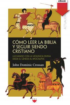 Читать CÃ³mo leer la Biblia y seguir siendo cristiano - John Dominic  Crossan