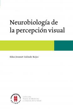 Читать NeurobiologÃ­a de la percepciÃ³n visual - Edna Jeannet Galindo Rojas
