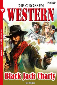 Читать Die groÃŸen Western 169 - Joe Juhnke