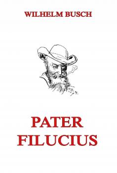 Читать Pater Filucius - Wilhelm  Busch