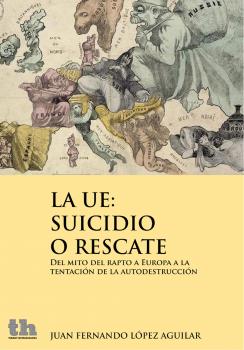 Читать La UE: suicidio o rescate - Juan Fernando LÃ³pez Aguilar