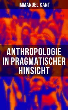 Читать Anthropologie in pragmatischer Hinsicht - Immanuel Kant