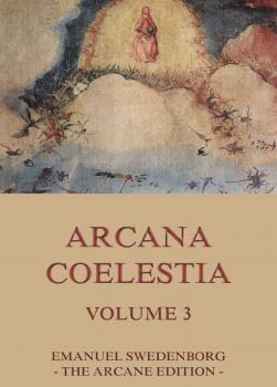Читать Arcana Coelestia, Volume 3 - Emanuel Swedenborg