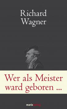 Читать Wer als Meister ward geborenâ€¦ - Richard  Wagner