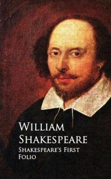 Читать Shakespeare's First Folio - Ð£Ð¸Ð»ÑŒÑÐ¼ Ð¨ÐµÐºÑÐ¿Ð¸Ñ€