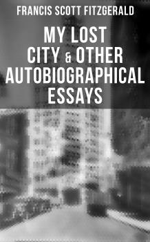 Читать My Lost City & Other Autobiographical Essays - Ð¤Ñ€ÑÐ½ÑÐ¸Ñ Ð¡ÐºÐ¾Ñ‚Ñ‚ Ð¤Ð¸Ñ†Ð´Ð¶ÐµÑ€Ð°Ð»ÑŒÐ´