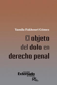 Читать El objeto del dolo en derecho penal - Yamila Fakhouri GÃ³mez