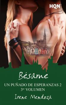 Читать BÃ©same (Un puÃ±ado de esperanzas 2 - Entrega 3) - Irene Mendoza