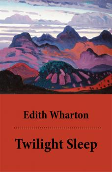 Читать Twilight Sleep (Unabridged) - Edith Wharton