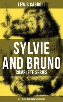 Читать Sylvie and Bruno - Complete Series (All 3 Books in One Illustrated Edition) - Ð›ÑŒÑŽÐ¸Ñ ÐšÑÑ€Ñ€Ð¾Ð»Ð»