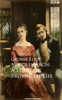 Читать Middlemarch: A Study of Provincial Life - Ð”Ð¶Ð¾Ñ€Ð´Ð¶ Ð­Ð»Ð¸Ð¾Ñ‚