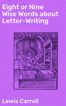 Читать Eight or Nine Wise Words about Letter-Writing - Ð›ÑŒÑŽÐ¸Ñ ÐšÑÑ€Ñ€Ð¾Ð»Ð»