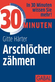 Читать 30 Minuten ArschlÃ¶cher zÃ¤hmen - Gitte  Harter