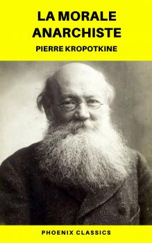Читать La Morale anarchiste (Phoenix Classics) - Pierre  Kropotkine