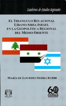 Читать El triÃ¡ngulo relacional LÃ­bano-Siria-Israel en la geopolÃ­tica regional del Medo Oriente - MarÃ­a de Lourdes Sierra Kobeh