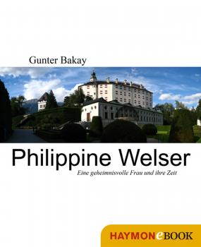 Читать Philippine Welser - Gunter  Bakay