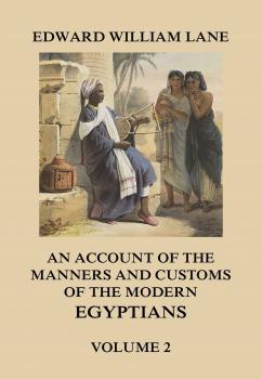 Читать An Account of The Manners and Customs of The Modern Egyptians, Volume 2 - Edward William  Lane