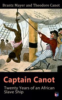 Читать Captain Canot: Twenty Years of an African Slave Ship - Brantz  Mayer