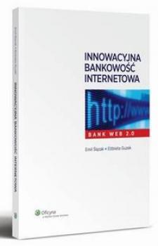 Читать Innowacyjna bankowość internetowa. Bank Web 2.0 - Emil Ślązak