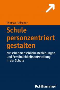 Читать Schule personzentriert gestalten - Thomas  Fleischer