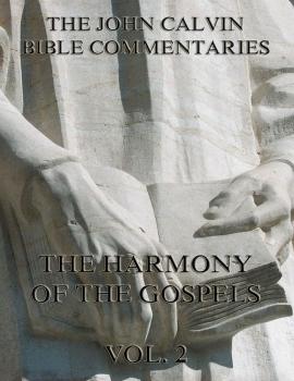 Читать John Calvin's Commentaries On The Harmony Of The Gospels Vol. 2 - John  Calvin