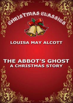 Читать The Abbot's Ghost - Луиза Мэй Олкотт