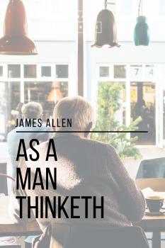 Читать As a Man Thinketh - James  Allen