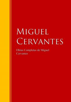 Читать Obras Completas de Miguel Cervantes - Miguel de Cervantes Saavedra