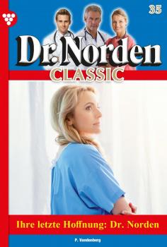 Читать Dr. Norden Classic 35 – Arztroman - Patricia Vandenberg