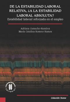Читать De la estabilidad laboral relativa, ¿a la estabilidad laboral absoluta? - Adriana Camacho-Ramírez