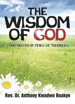 Читать The Wisdom of God - Rev. Anthony K. Boakye