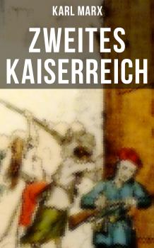 Читать Zweites Kaiserreich - Karl Marx
