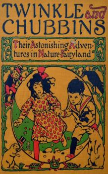 Читать Twinkle and Chubbins - Their Astonishing Adventures in Nature Fairyland - Лаймен Фрэнк Баум