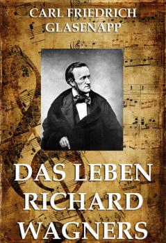 Читать Das Leben Richard Wagners - Carl Friedrich  Glasenapp