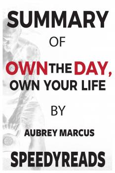 Читать Summary of Own the Day, Own Your Life - SpeedyReads