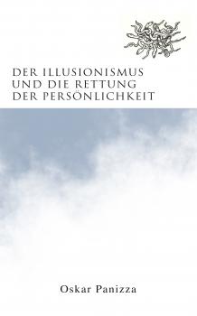 Читать Der Illusionismus und die Rettung der Persönlichkeit - Oskar  Panizza