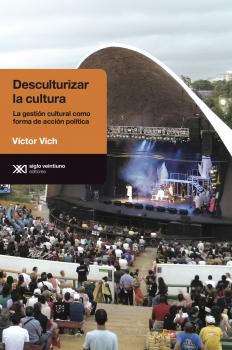 Читать Desculturalizar la cultura - Víctor Vich