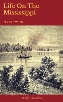 Читать  Life On The Mississippi (Cronos Classics) - Марк Твен