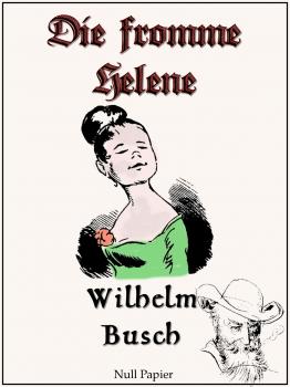 Читать Wilhelm Busch - Die fromme Helene - Wilhelm  Busch