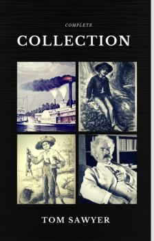 Читать Tom Sawyer Collection - All Four Books (Quattro Classics) (The Greatest Writers of All Time) - Марк Твен