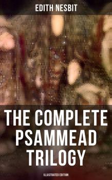 Читать The Complete Psammead Trilogy (Illustrated Edition) - Edith  Nesbit