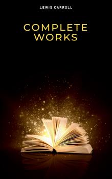Читать Complete Works - Льюис Кэрролл