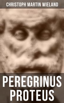 Читать Peregrinus Proteus - Christoph Martin Wieland
