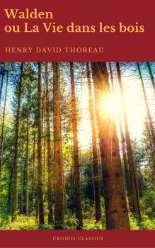 Читать Walden ou La Vie dans les bois (Best Navigation, Active TOC)(Cronos Classics) - Генри Дэвид Торо