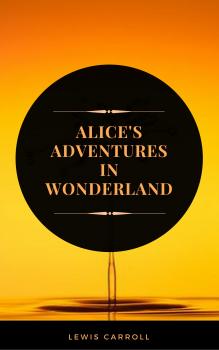 Читать Alice's Adventures in Wonderland (ArcadianPress Edition) - Льюис Кэрролл