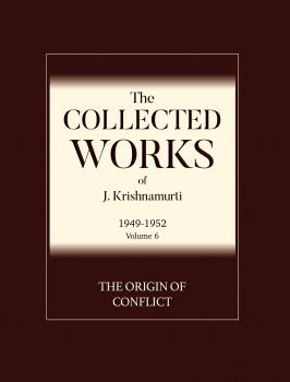 Читать The Origin of Conflict - J  Krishnamurti