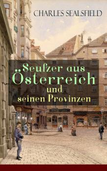 Читать Seufzer aus Österreich und seinen Provinzen - Charles  Sealsfield