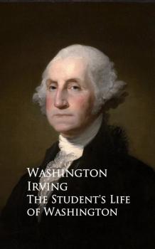 Читать The Student's Life of Washington - Вашингтон Ирвинг