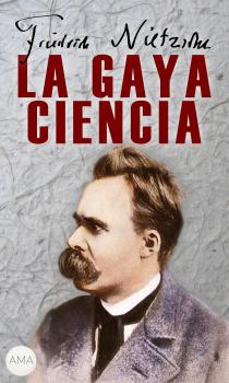 Читать La Gaya Ciencia - Friedrich Nietzsche