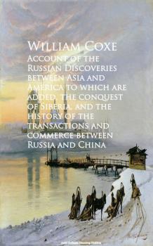 Читать Account of the Russian Discoveries between Asia commerce between Russia and China - William Coxe